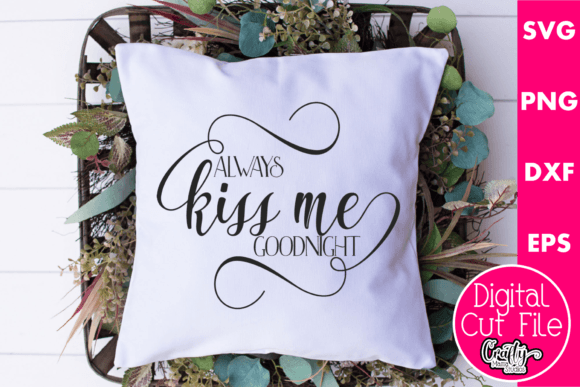 Always Kiss Me Goodnight Graphics for Crafts