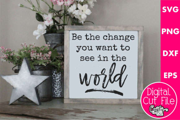 Be the Change Graphics for Crafts