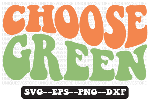 Choose Green Quote Retro SVG Graphics for Crafts
