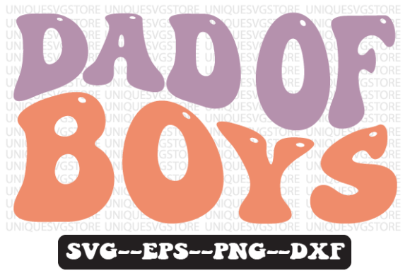 Dad of Boys Quote Retro SVG Graphics for Crafts