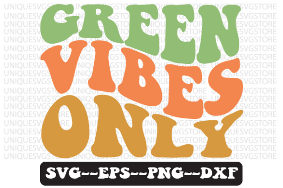 Green Vibes Only SVG Graphics for Crafts