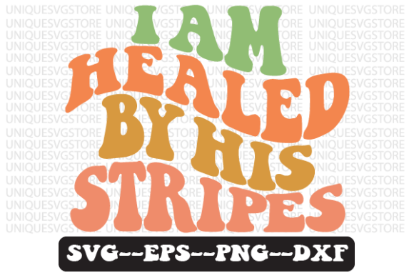 I Am Healed by His Stripes SVG Graphics