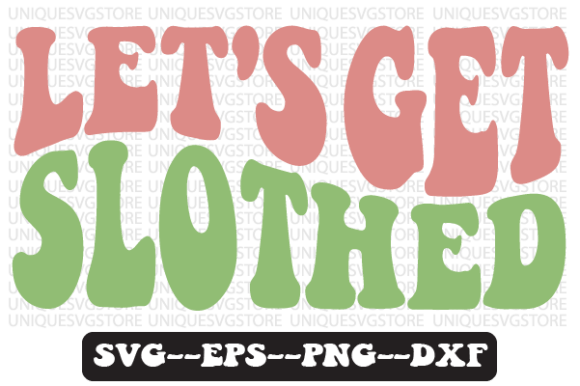 Let’s Get Slothed Quote Retro SVG Design for Crafts & Graphics