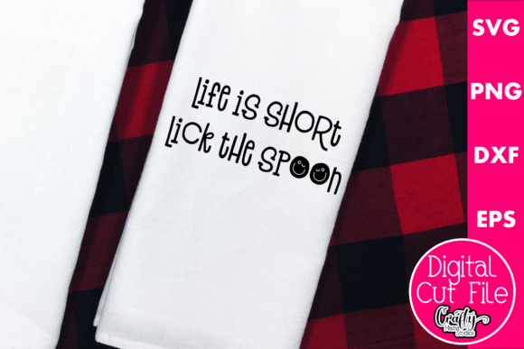 Life Is Short Svg, Lick the Spoon — Crafts & Graphics Review