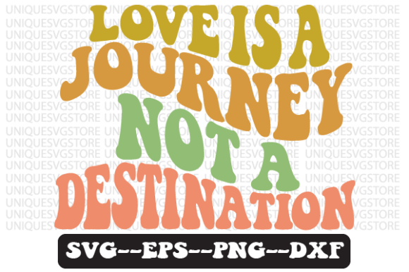 Love Is a Journey Not a Destination SVG