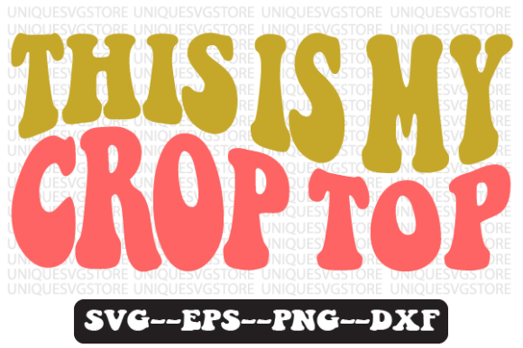 This Is My Crop Top Retro SVG Design: Graphics for Crafts