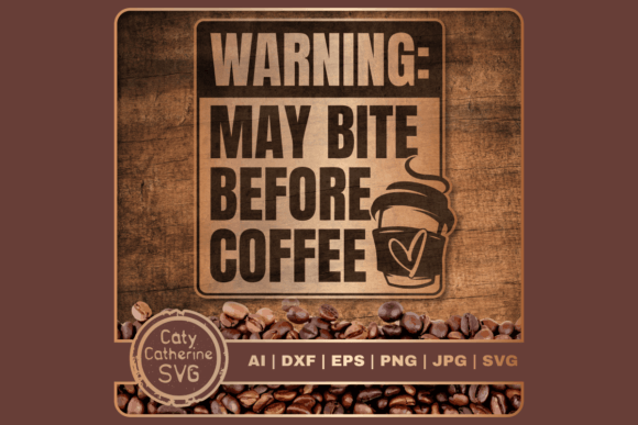 Warning May Bite Before Coffee Graphics for Crafts