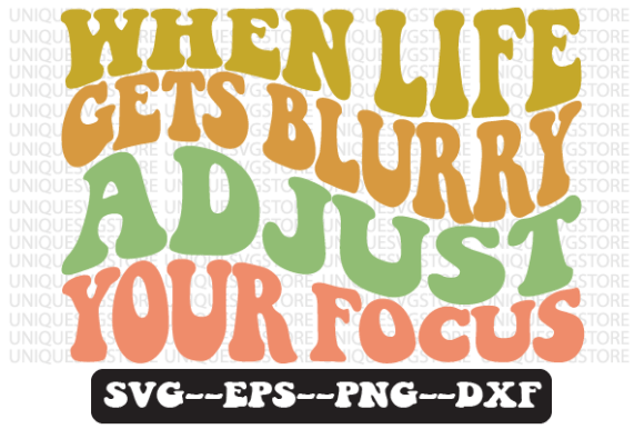 When Life Gets Blurry Adjust Your SVG: Graphics & Crafts
