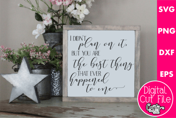 You Are the Best Thing That Has Ever — Graphics & Crafts