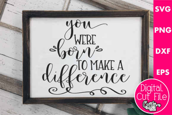 You Were Born to Make a Difference Graphics